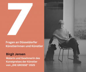 7 Fragen an Düsseldorfer Künstlerinnen und Künstler: Birgit Jensen