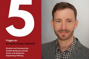 5 Fragen an... Dr. Boris Roman Gibhardt, Direktor Goethe-Museum